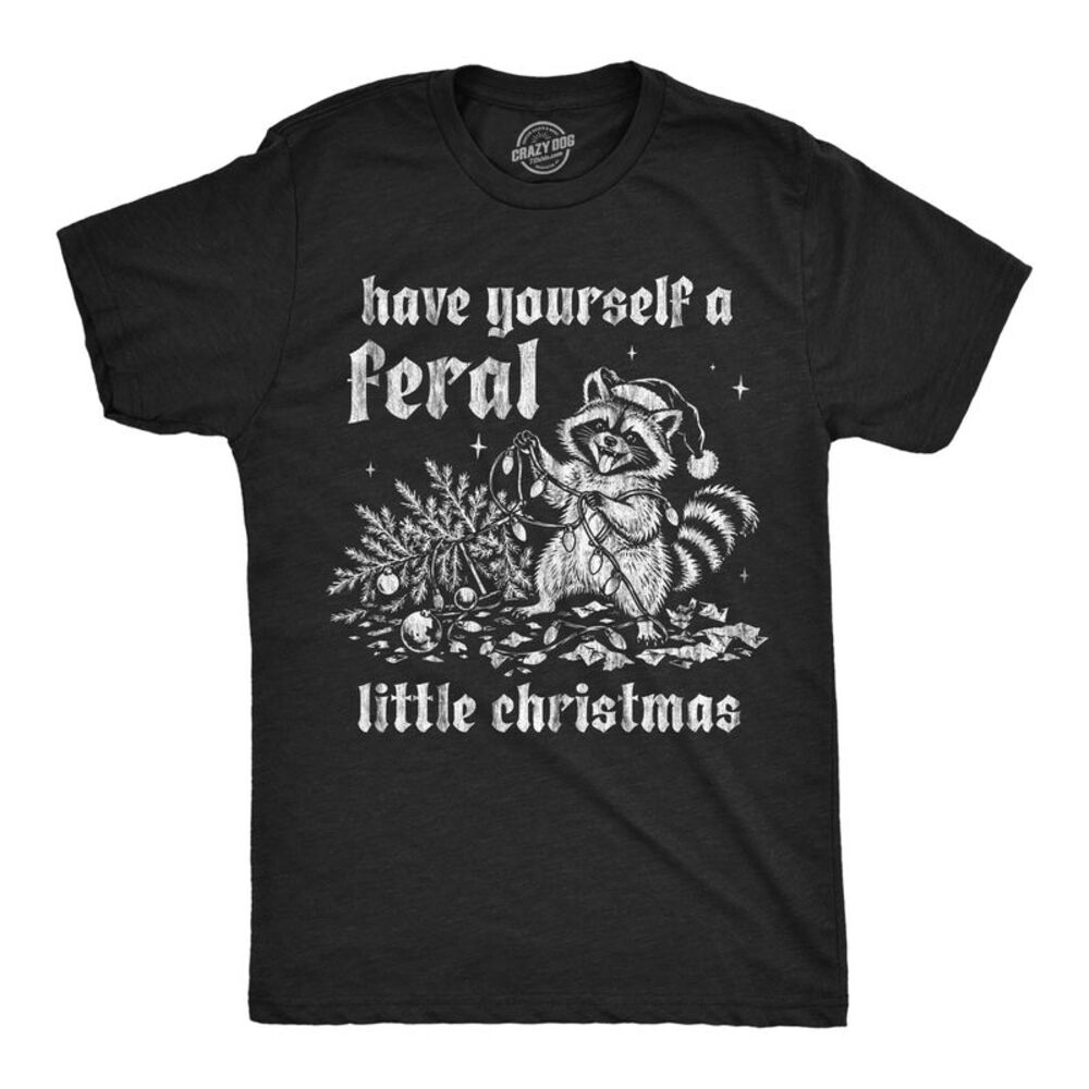 Mens T Shirts Have Yourself A Feral Little Christmas Tee For Men